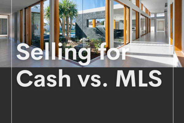 Picture of the inside of a house with the title Selling for Cash vs. MLS
